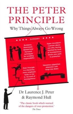 The Peter Principle: Why Things Always Go Wrong: As Featured on Radio 4 - Hull