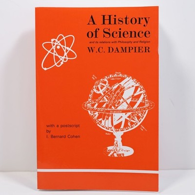History of Science and Its Relations with Philosophy and Religion by W Dampier