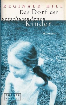 Das Dorf der verschwundenen Kinder Aus dem Englischen von Annette Hahn. Hill, Re