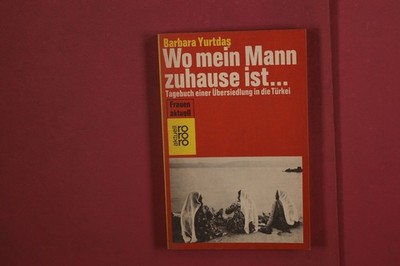 373213 Barbara Yurtdas WO MEIN MANN ZUHAUSE IST... Rowohlt Taschenbuch Verlag