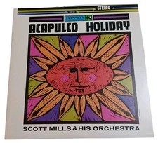 Scott Mills & His Orchestra - Acapulco Holiday Mount Vernon Music VG / VG+