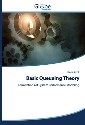 Basic Queueing Theory János Sztrik