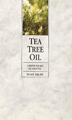 Tea Tree Oil : A Medicine Kit IN Flasche Taschenbuch Susan Drury