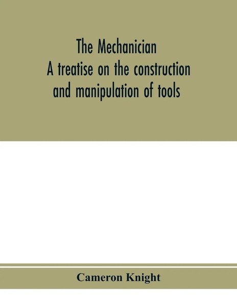 Cameron Knight | The Mechanician, A Treatise On The Construction And...-image