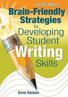Brain-Friendly Strategies for Developing Student Writing Skills - 9781412963503