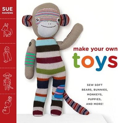 Make Your Own Toys: Sew Soft Bears, Bunnies, Monkeys, Puppies, and More! - GOOD