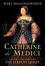 Catherine De' Medici: The Life and Times Hollingsworth, Mary Hardcover