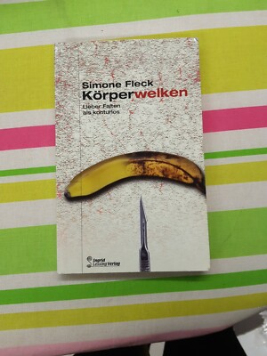 Simone Fleck Körperwelken Lieber Falten als konturlos -mit SIGNATUR-