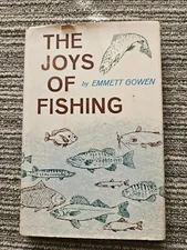 The Joys Of Fishing, by Emmett Gowen (1961 hardcover)