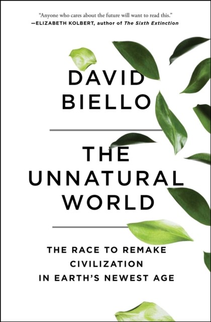 The Unnatural World by David Biello (Paperback Book)
