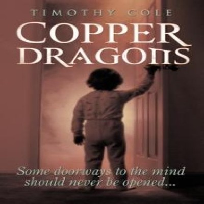 Copper Dragons Some Doorways to the Mind Should Never Be Opened..