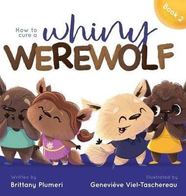 Brittany Plumeri How to Cure a Whiny Werewolf (Gebundene Ausgabe) (US IMPORT)