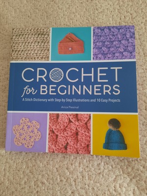 Crochet for Beginners: A Stitch Dictionary with Step-by-Step Illustrations...