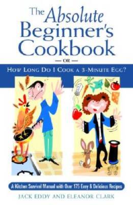 The Absolute Beginner's Cookbook: or, How Long Do I Cook a  - ACCEPTABLE