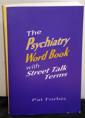 The Psychiatry Word Book with Street Talk Terms, Pat Forbis (FA Davis ...