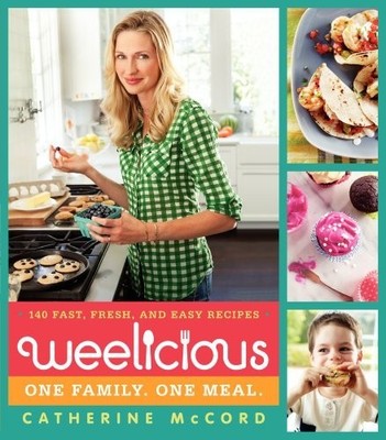 Weelicious: 140 Fast, Fresh, and Ea..., McCord, Catheri