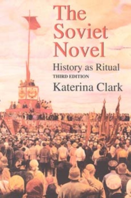 The Soviet Novel, Third Edition by Katerina Clark (Paperback Book)