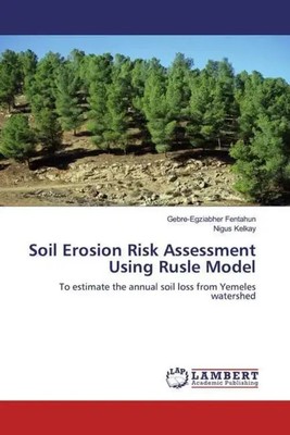 Nigus Kelkay (u. a.) | Soil Erosion Risk Assessment Using Rusle Model | Buch