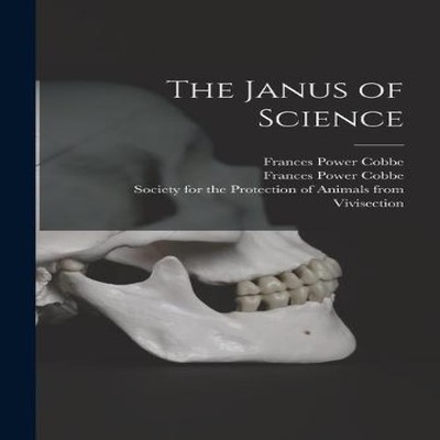 The Janus of Science Frances Power 1822-1904 Cobbe Paperback Crea