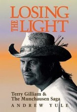Losing the Light : Terry Gilliam and the Munchausen Saga Andrew Yule Hardcover