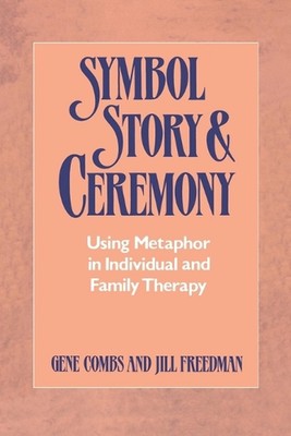 Symbolgeschichte & Zeremonie: Verwendung von Metaphern in der Einzel- und Familientherapie nach Gen