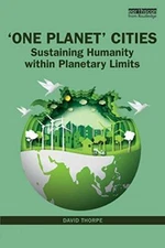'One Planet' Cities: Sustaining Humanity within Planetary Limits, Tho PB**