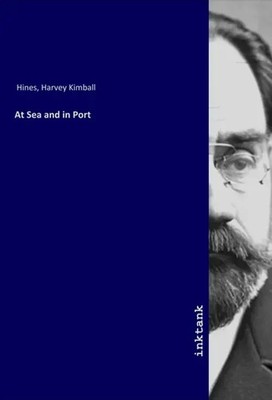 Harvey Kimball Hines | At Sea and in Port | Taschenbuch | Englisch