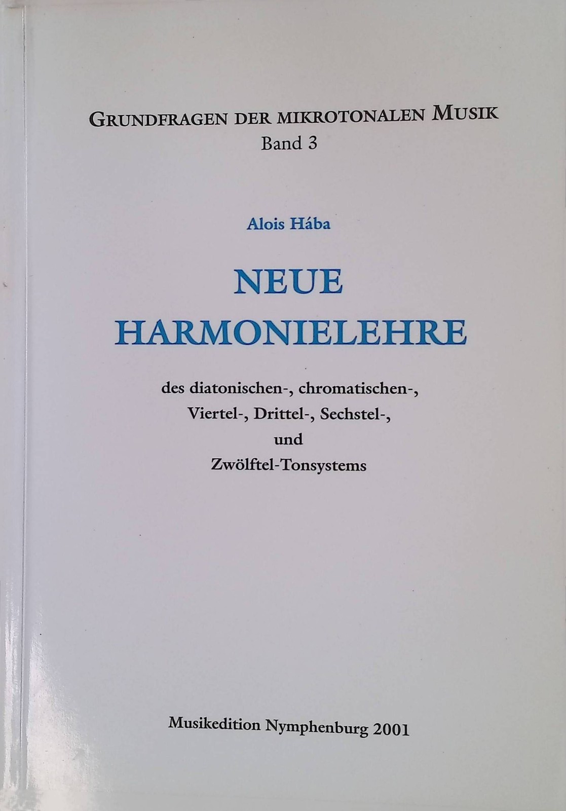 Neue Harmonielehre des diatonischen, chromatischen, Viertel-, Drittel-, Sechstel