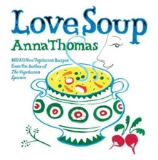 Love Soup: 160 All-New Vegetarian Recipes from the Author of the Veg - VERY GOOD
