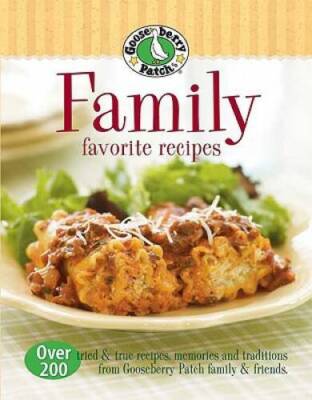 Gooseberry Patch Family Favorites Recipes: Over 200 tried  true recipes, - GOOD