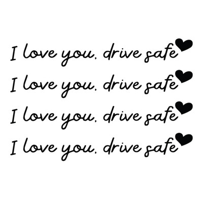 I Love You Drive Safe 0.67'' x 4.3'' Sticker Vinyl Decal 4-Pack