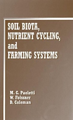 SOIL BIOTA, NUTRIENT CYCLING AND FARMING SYSTEMS By David C. Coleman & Wilhelm
