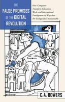 C. A Bowers | The False Promises Of The Digital Revolution | Taschenbuch (2014)
