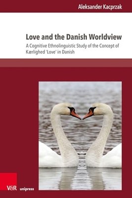 Love and the Danish Worldview : A Cognitive Ethnolingui - Trade Paperback NEW Al