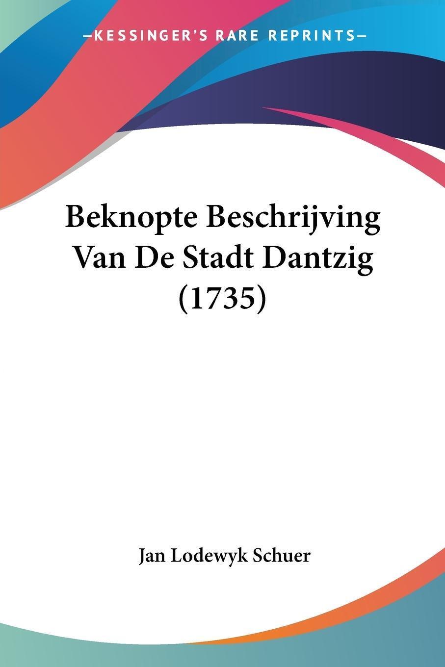 Beknopte Beschrijving Van De Stadt Dantzig (1735) | Jan Lodewyk Schuer