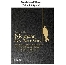 Robert A. Glover Nie mehr Mr. Nice Guy: Wie S...