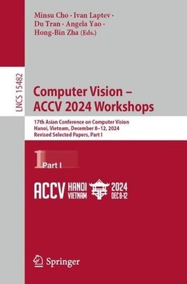 Computer Vision ACCV 2024 Workshops: 17th Asian Conference on Computer Vision, H