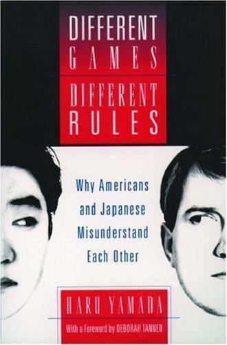 Different Games, Different Rules: Why Americans and Japanese Misunderstand...