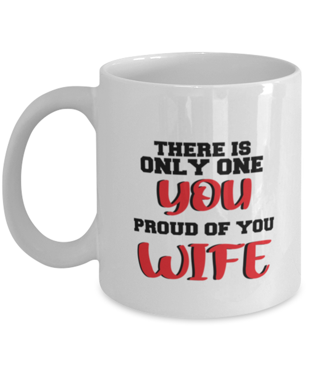 Proud wife coffee mug-There is only one you proud of you wife-wife