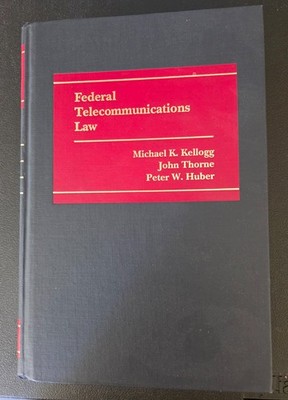 FEDERAL TELECOMMUNICATIONS LAW - Kellogg Thorne Huber  ISBN 0316486760