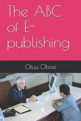 The ABC of E-publishing by Otuu Oko Obasi Ph D. Paperback Book