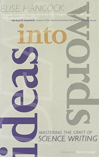 Ideas into Words: Mastering the Craft of Science Writing,Elise H