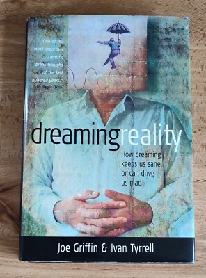 Dreaming Reality: How Dreaming Keeps Us Sane, or Can Drive Us Mad by Joe...