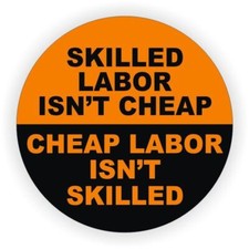 Skilled Labor Isnt Cheap Hard Hat / Motorcycle Helmet Sticker Decal
