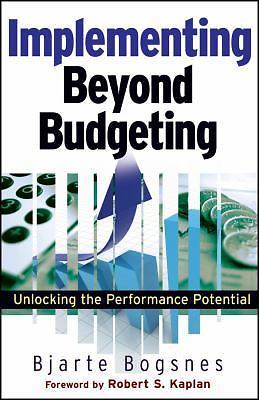 Implementing Beyond Budgeting: Unlocking the Performance Potential - Bogsnes