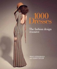 1000 dresses the fashion design resource 1,000 Dresses : The Fashion Design Resource by Alison Taylor and Tracy  Fitzgerald (2014, Trade Paperback)