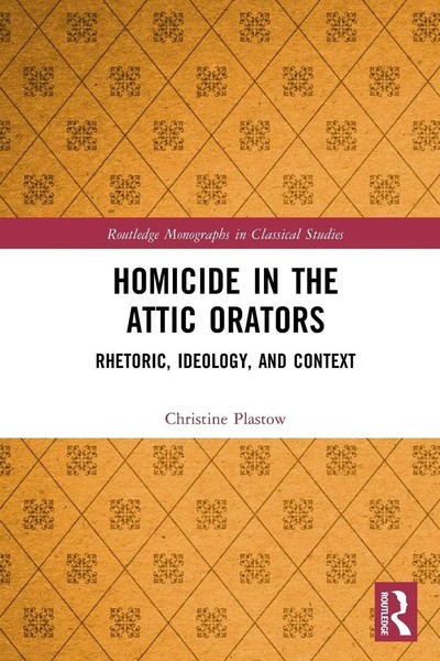 Homicide In The Attic Orators Rhetoric, Ideology, And Context Christine Plastow-image