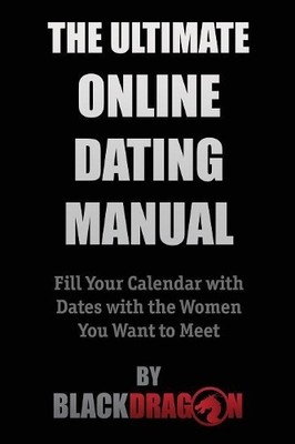 Blackdragon The Ultimate Online Dating Manual (Taschenbuch)