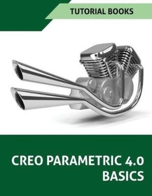 Creo Parametric 4.0 Basics by Tutorial Books [Paperback]