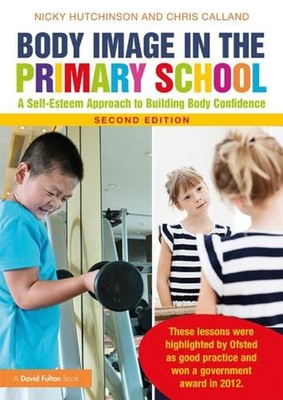 Body Image in the Primary School: A Self-Esteem Approach to Building Body Confid